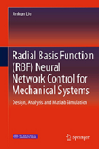 Radial Basis Function (RBF) Neural Network Control for Mechanical Systems: Design, Analysis, and MATLAB Simulation