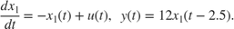 $$ {dx_1 \over dt} = - x_1(t) + u(t) , \;\; y(t) = 12 x_1(t-2.5) . $$