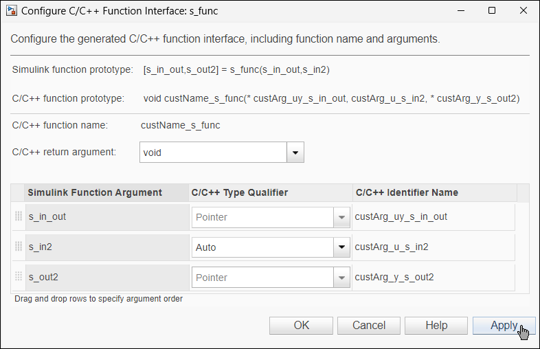 Configure C/C++ Function Interface dialog box. C/C++ return argument is void. The table entries are s_in_out with C/C++ Type Qualifier Pointer and C/C++ Identifier Name custArg_uy_s_in_out, s_in2 with C/C++ Type Qualifier Auto and C/C++ Identifier Name custArg_u_s_in2, and s_out2 with C/C++ Type Qualifier Pointer and C/C++ Identifier Name custArg_y_s_out2. C/C++ function prototype is void custName_s_func(const *custArg_uy_s_in_out, custArg_u_s_in2, *custArg_y_s_out2).