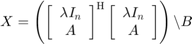 $X = \left(\left[\begin{array}{c}\lambda I_n\\A\end{array}\right]^\mathrm{H} \left[\begin{array}{c}\lambda I_n\\A\end{array}\right]\right) \backslash B$