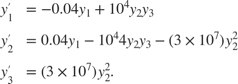 $$\begin{array}{cl} y'_1 &= -0.04y_1 + 10^4 y_2y_3\\ y'_2 &= 0.04y_1 -
10^4 4y_2y_3-(3 \times 10^7)y_2^2\\ y'_3 &= (3 \times
10^7)y_2^2.\end{array}$$