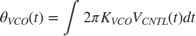 $$\theta_{VCO}(t)=\int2\pi K_{VCO}V_{CNTL}(t)dt$$