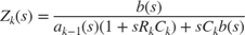 $$Z_{k}(s)=\frac{b(s)}{a_{k-1}(s)(1+sR_{k} C_{k} )+sC_{k} b(s) }$$