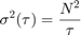 $$\sigma^2(\tau) = \frac{N^2}{\tau}$$