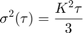 $$\sigma^2(\tau) = \frac{K^2\tau}{3}$$