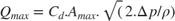 $$Q_{max}=C_d.A_{max}.\sqrt(2.\Delta p/\rho)$$