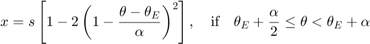 $$ x = s \left[1 - 2 \left(1 - \frac{\theta - \theta_E}{\alpha}\right)^2 \right], \quad \textrm{if} \quad \theta_E + \frac{\alpha}{2} \le \theta < \theta_E + \alpha $$