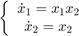 $$&#10;\left\{ {\begin{array}{*{20}c}&#10; {\dot x_1 = x_1 x_2 } \\&#10; {\dot x_2 = x_2 } \\&#10;\end{array}} \right.&#10;$$