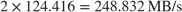 $$2\times124.416 = 248.832\,\mathrm{MB/s}$$