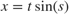 $$x = t \sin(s)$$