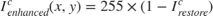 $$ I^c_{enhanced}(x,y) = 255 \times (1 - I^c_{restore})$$